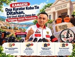 Ikuti Aliran Uang Koba Tin, KAMAKSI Desak Kejati Bangka Belitung Telusuri Hingga Penerima Akhir